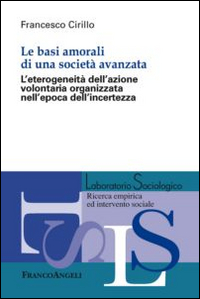 Le basi amorali di una società avanzata. L'eterogeneità dell'azione volontaria organizzata nell'epoca dell'incertezza