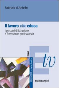 Il lavoro (che) educa. I percorsi di istruzione e formazione professionale