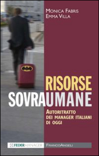 Risorse sovraumane. Autoritratto dei manager italiani di oggi