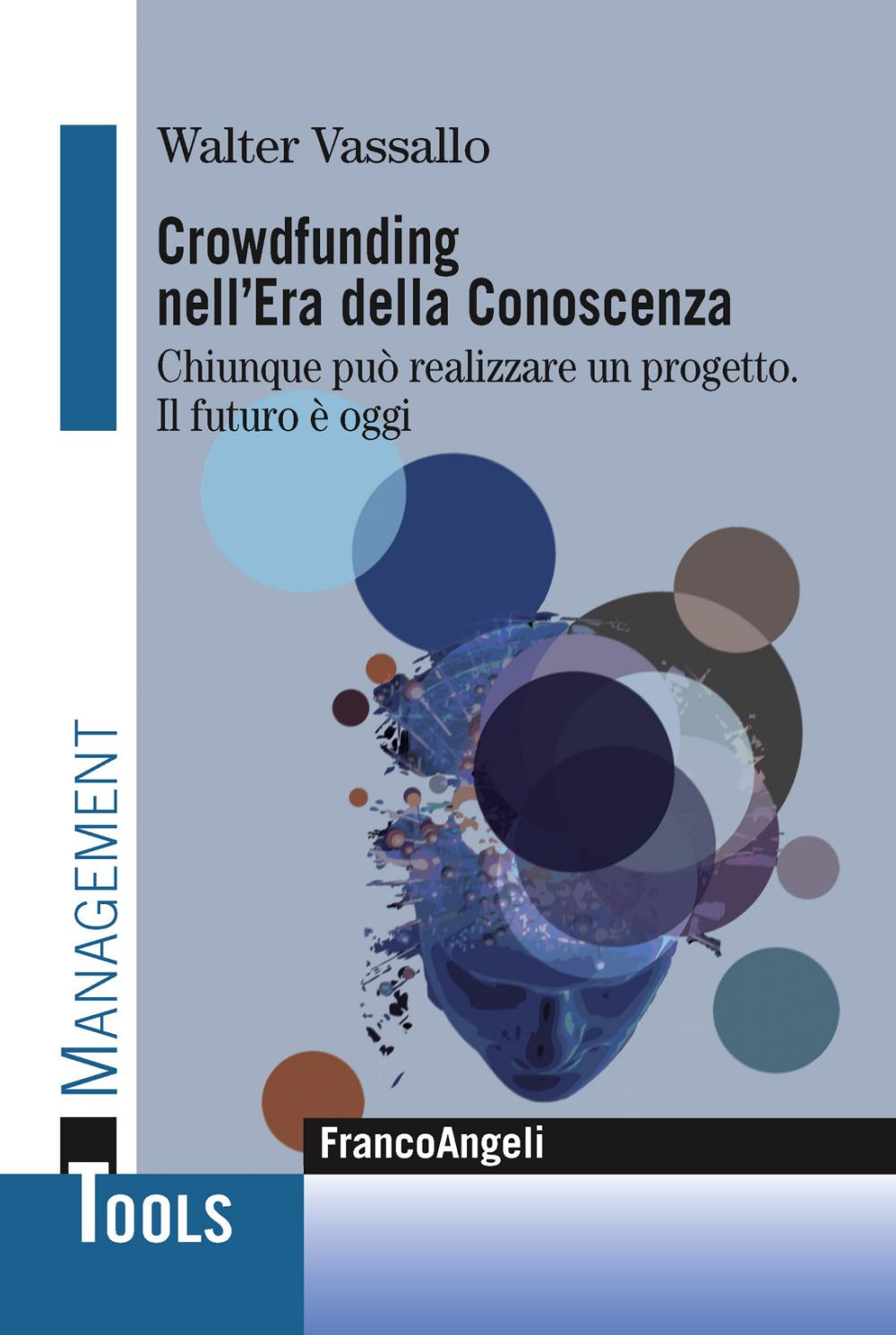 Crowdfunding nell'era della conoscenza. Chiunque può realizzare un progetto. Il futuro è oggi