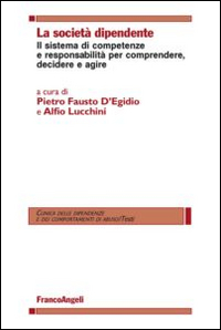 La società dipendente. Il sistema di competenze e responsabilità per comprendere, decidere e agire