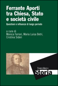 Ferrante Aporti tra Chiesa, Stato e società civile. Questioni e influenze di lungo periodo