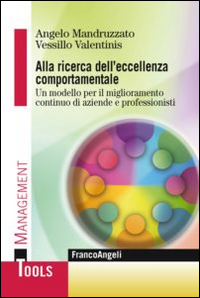 Alla ricerca dell'eccellenza comportamentale. Un modello per il miglioramento continuo di aziende e professionisti