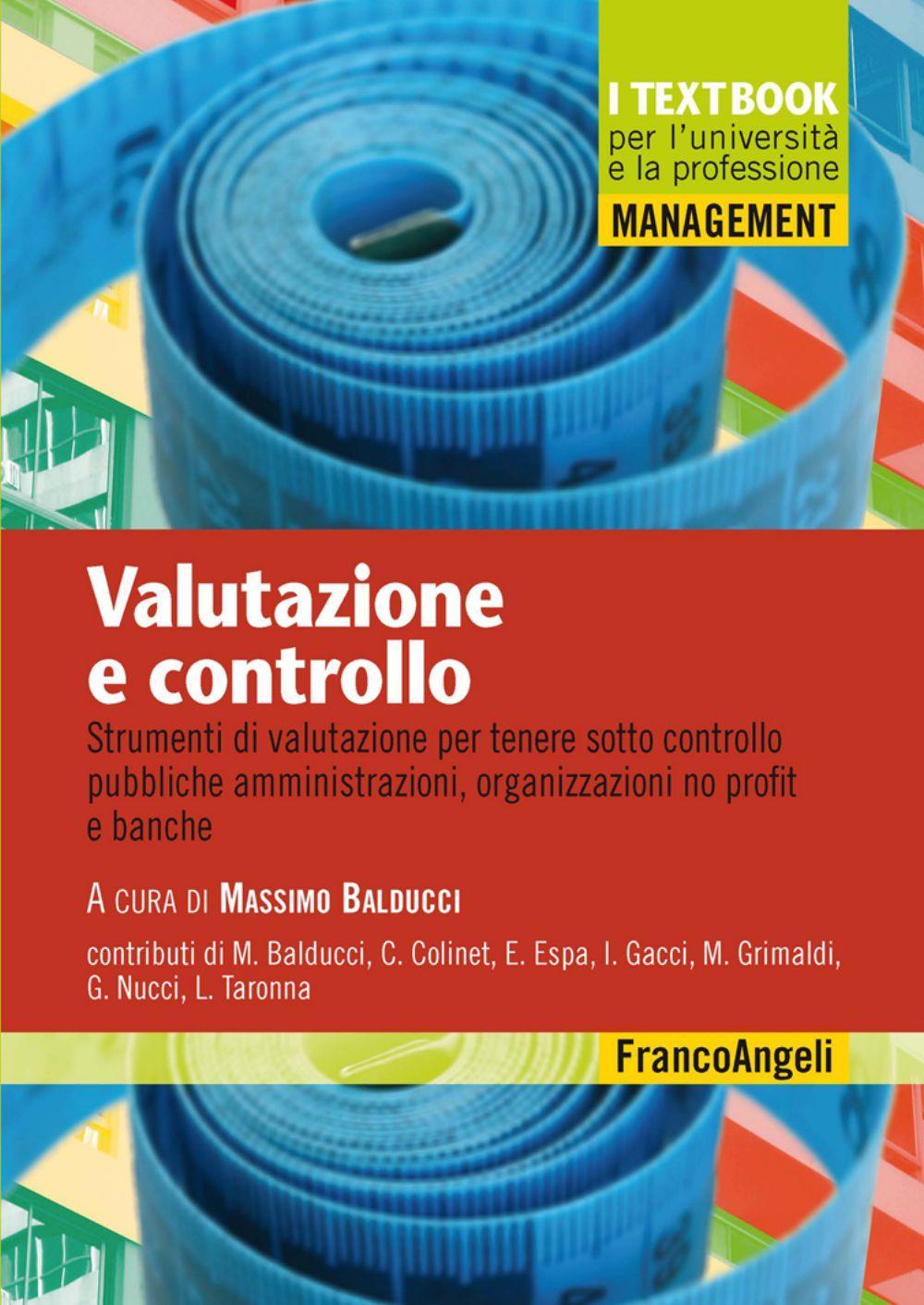 Valutazione e controllo. Strumenti di valutazione per tenere sotto controllo pubbliche amministrazioni, organizzazioni no profit e banche