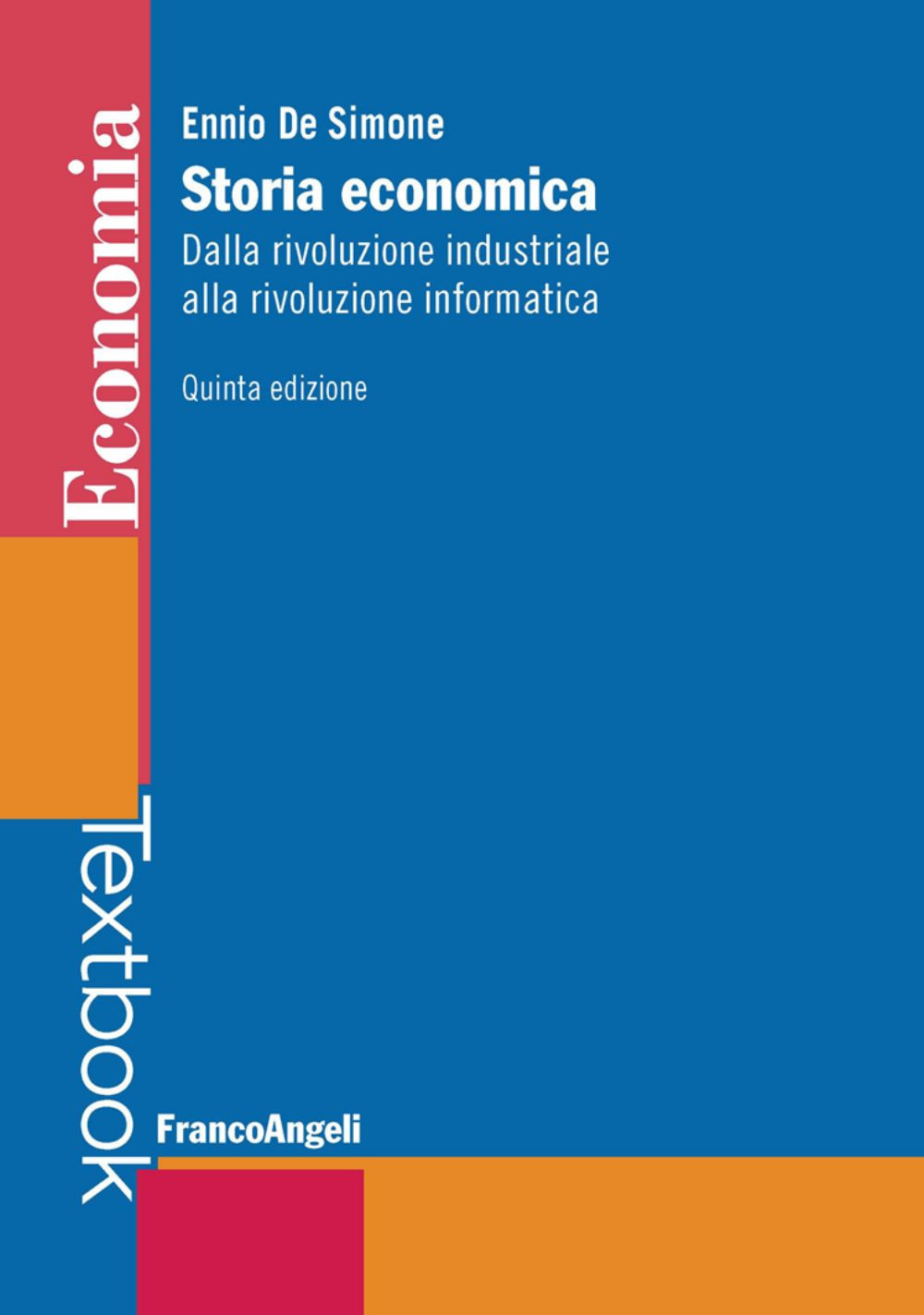 Storia economica. Dalla rivoluzione industriale alla rivoluzione informatica