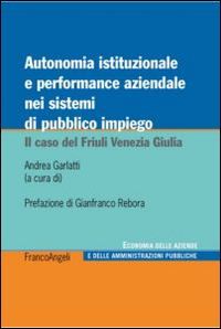 Autonomia istituzionale e performance aziendale nei sistemi di pubblico impiego. Il caso del Friuli Venezia Giulia