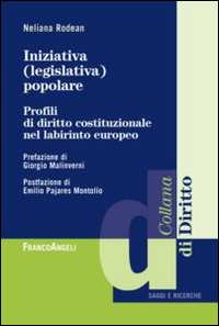 Iniziativa (legislativa) popolare. Profili di diritto costituzionale nel labirinto europeo