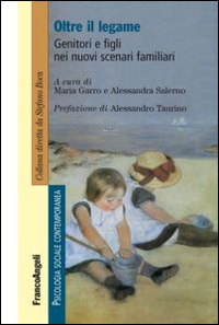 Oltre il legame. Genitori e figli nei nuovi scenari familiari