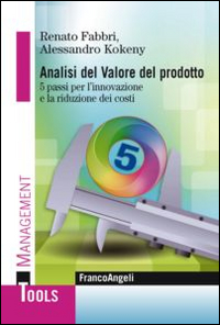 Analisi del valore del prodotto. 5 passi per l'innovazione e la riduzione dei costi