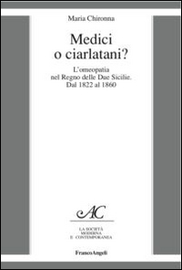 Medici o ciarlatani? L'omeopatia nel Regno delle due Sicilie. Dal 1822 al 1860