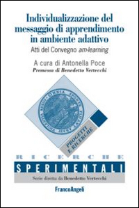 Individualizzazione del messaggio di apprendimento in ambiente adattivo. Atti del Convegno am-learning-Individualisation of the learning message in adaptive.... Ediz. bilingue