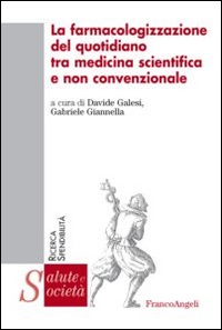 La farmacologizzazione del quotidiano tra medicina scientifica e non convenzionale