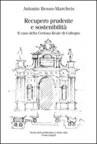 Recupero prudente e sostenibilità. Il caso della Certosa Reale di Collegno