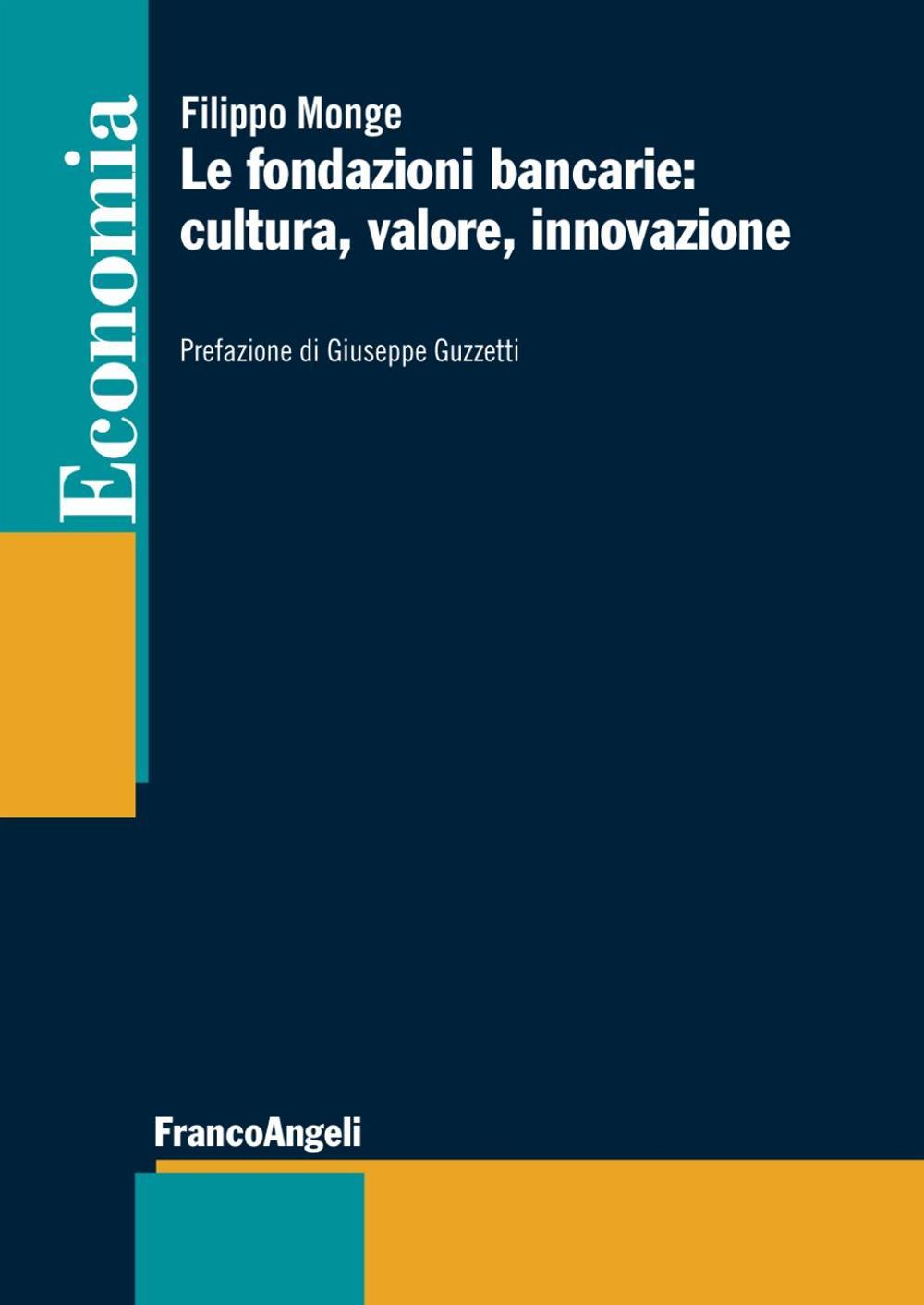 Le fondazioni bancarie: cultura, valore, innovazione