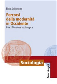 Percorsi della modernità in Occidente. Una riflessione sociologica