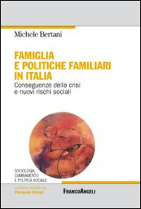 Famiglia e politiche familiari in Italia. Conseguenze della crisi e nuovi rischi sociali