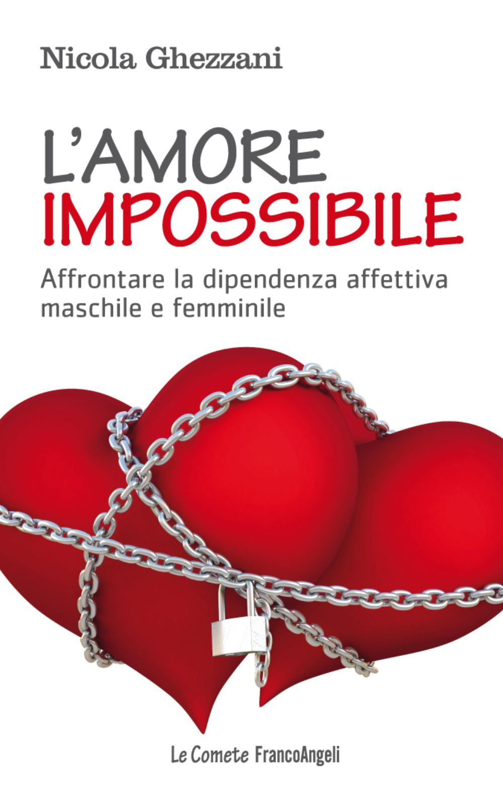 L'amore impossibile. Affrontare la dipendenza affettiva maschile e femminile