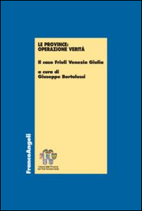 Le province: operazione verità. Il caso Friuli Venezia Giulia