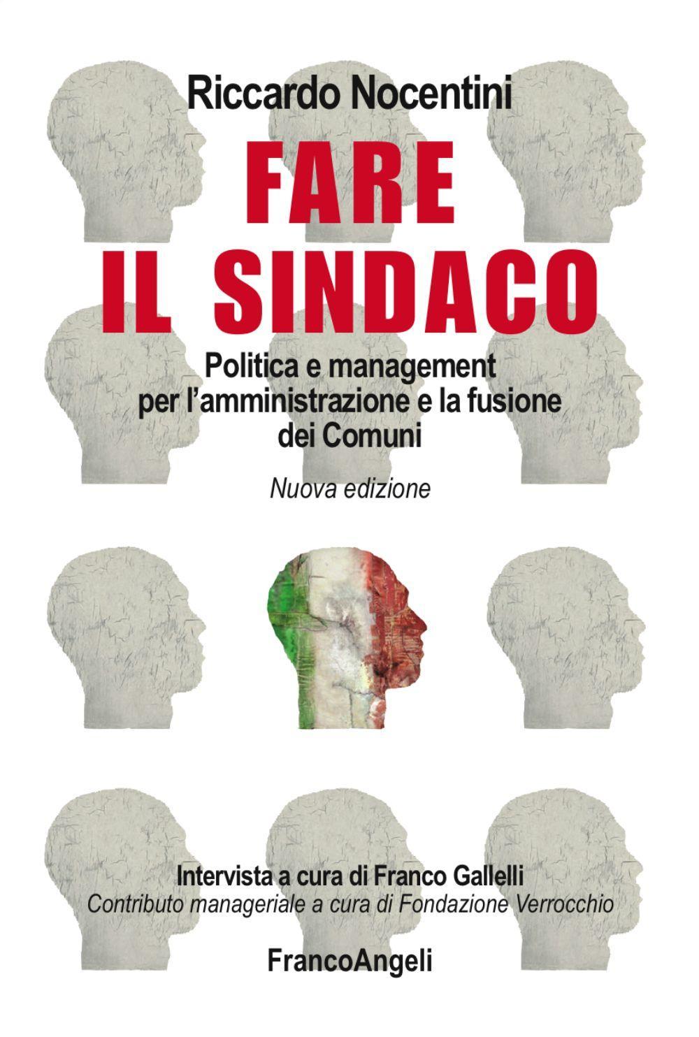 Fare il sindaco. Politica e management per l'amministrazione e la fusione dei comuni