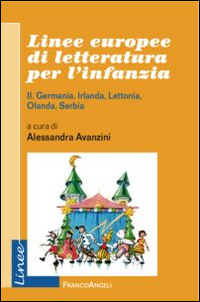 Linee europee di letteratura per l'infanzia. Vol. 2: Germania, Irlanda, Lettonia, Olanda, Serbia