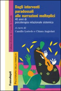 Dagli interventi paradossali alle narrazioni molteplici. 40 anni di psicoterapia relazionale sistemica