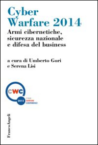 Cyber warfare 2014. Armi cibernetiche, sicurezza nazionale e difesa del business