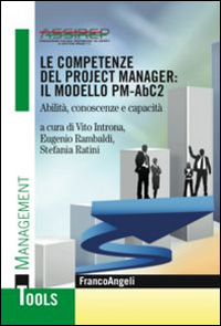 Le competenze del project manager: il modello PM-ABC2. Abilità, conoscenze e capacità