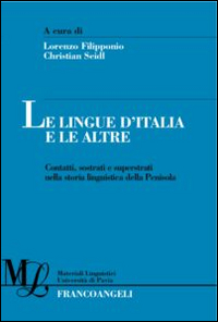 Le lingue d'Italia e le altre. Contatti, sostrati e superstrati nella storia linguistica della penisola