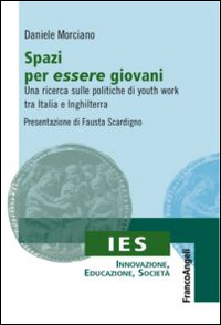 Spazi per essere giovani. Una ricerca sulle politiche di youth work tra Italia e Inghilterra