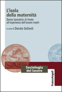 L'isola della maternità. Donne lavoratrici di fronte all'esperienza dell'essere madri