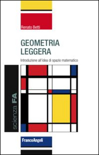 Geometria leggera. Introduzione all'idea di spazio matematico