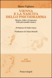 Vienna e la nascita dello psicodramma. Moreno, Adler e il tramonto della psicoanalisi classica