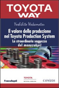 Il valore della produzione nel Toyota Production System. La straordinaria saggezza del monozukuri