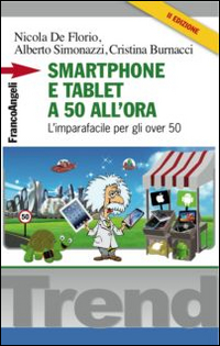 Smartphone e tablet a 50 all'ora. L'imparafacile per gli over 50