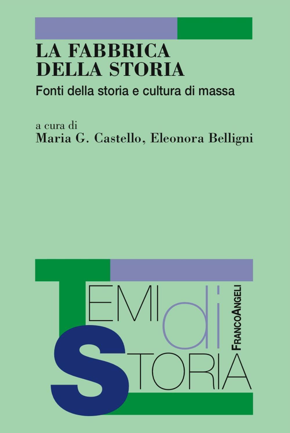 La fabbrica della storia. Fonti di storia e cultura di massa