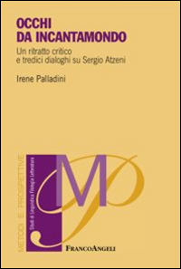 Occhi di incantamondo. Un ritratto critico e tredici dialoghi su Sergio Atzeni