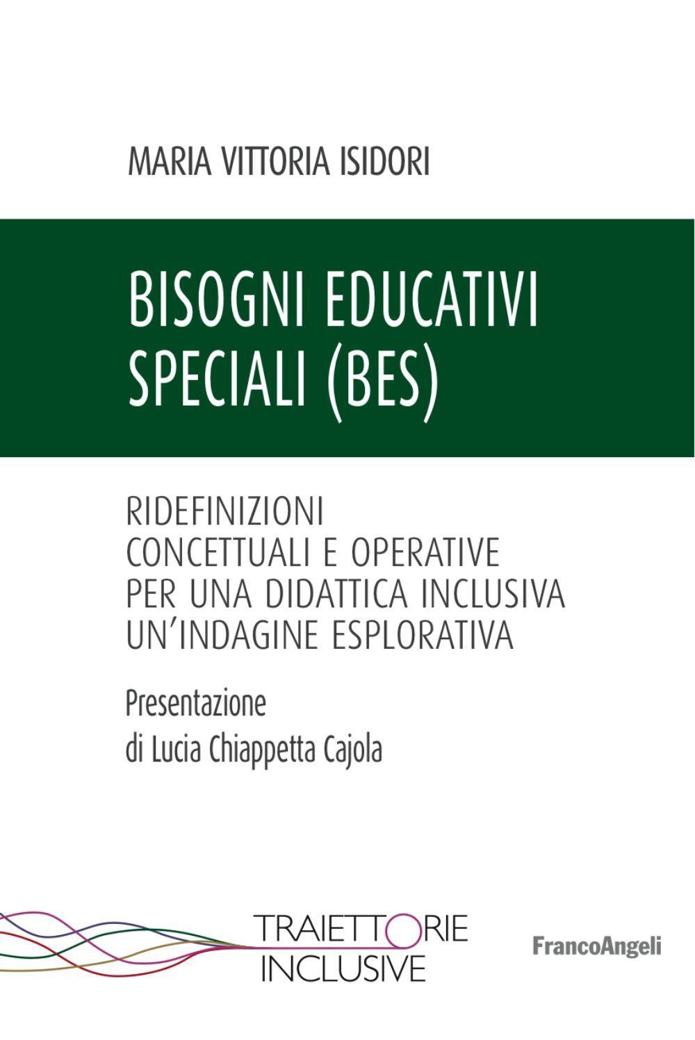 Bisogni educativi speciali (BES). Ridefinizioni concettuali e operative per una didattica inclusiva. Un'indagine esplorativa