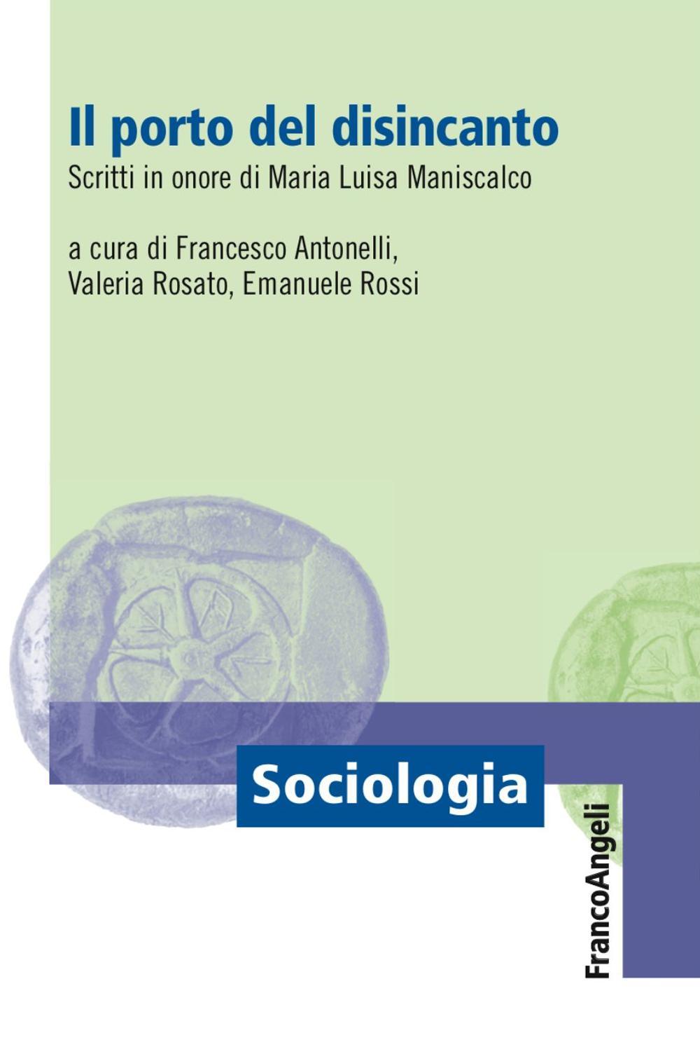 Il porto del disincanto. Scritti in onore di Maria Luisa Maniscalco