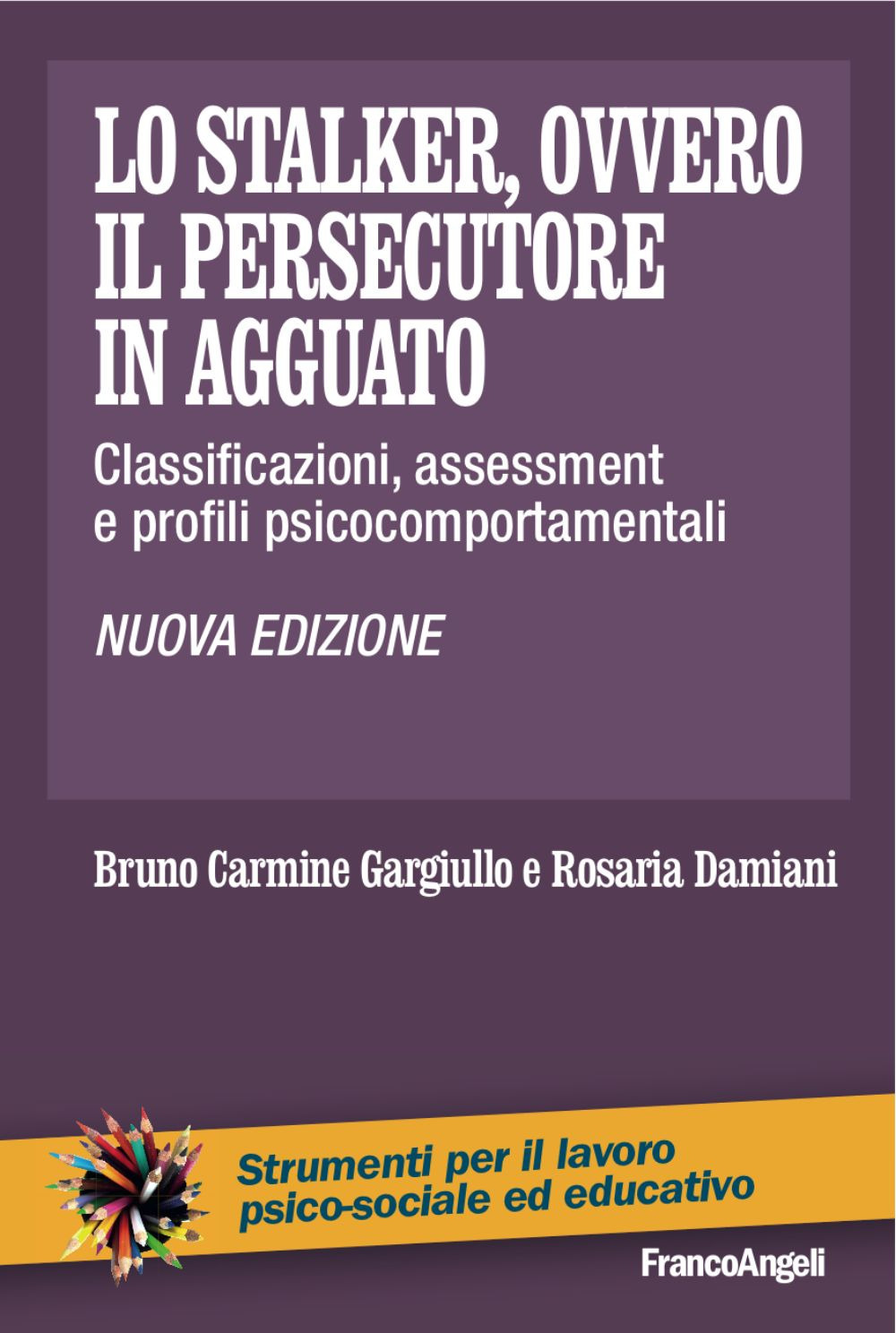 Lo stalker, ovvero il persecutore in agguato. Classificazioni, assessment e profili psicocomportamentali