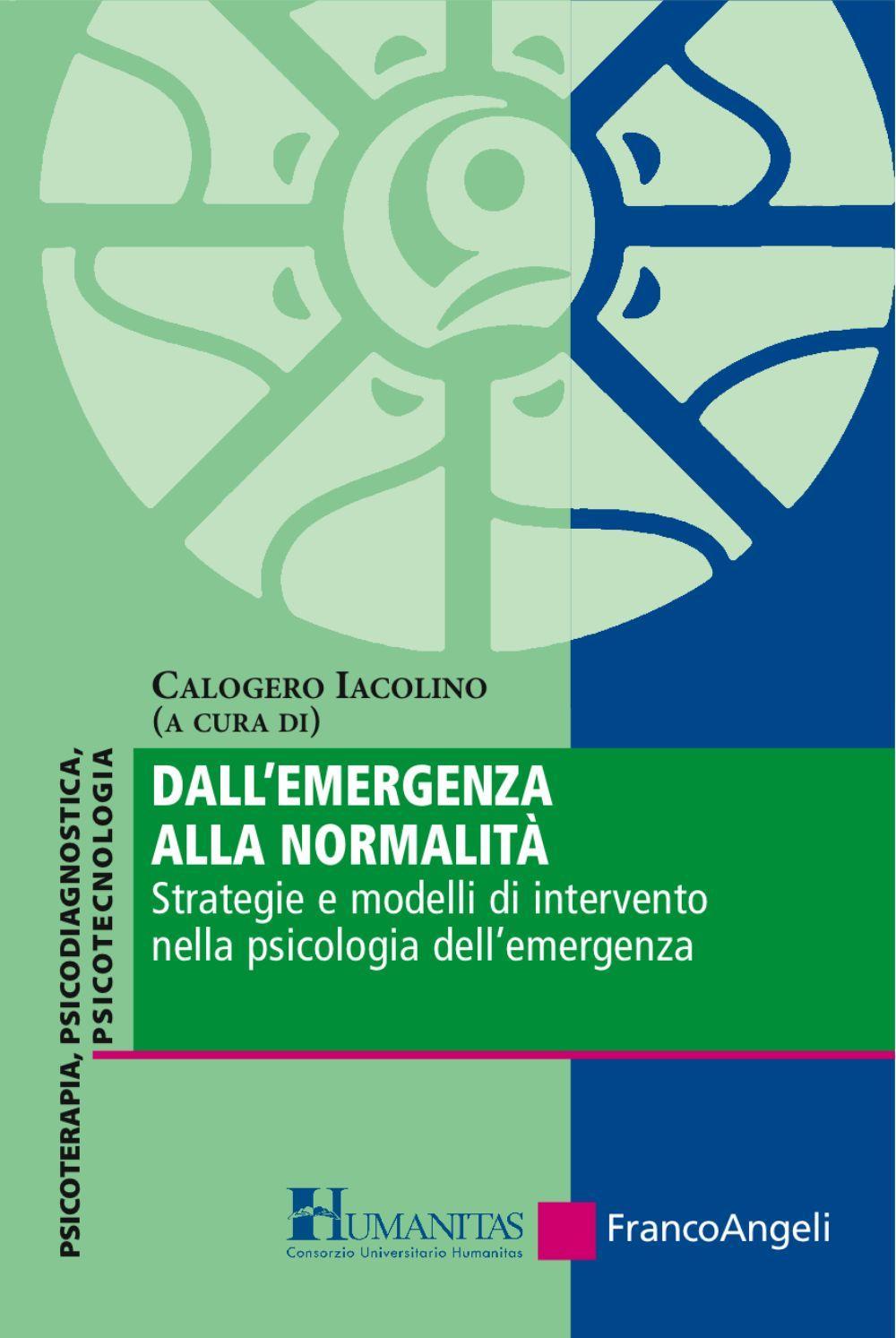 Dall'emergenza alla normalità. Strategie e modelli di intervento nella psicologia dell'emergenza