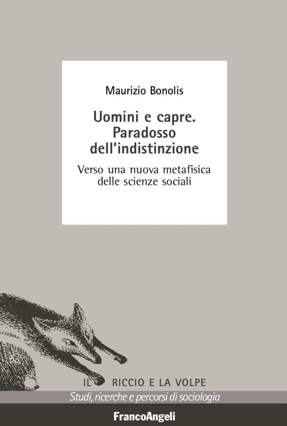 Uomini e capre. Paradosso dell'indistinzione. Verso una nuova metafisica delle scienze sociali