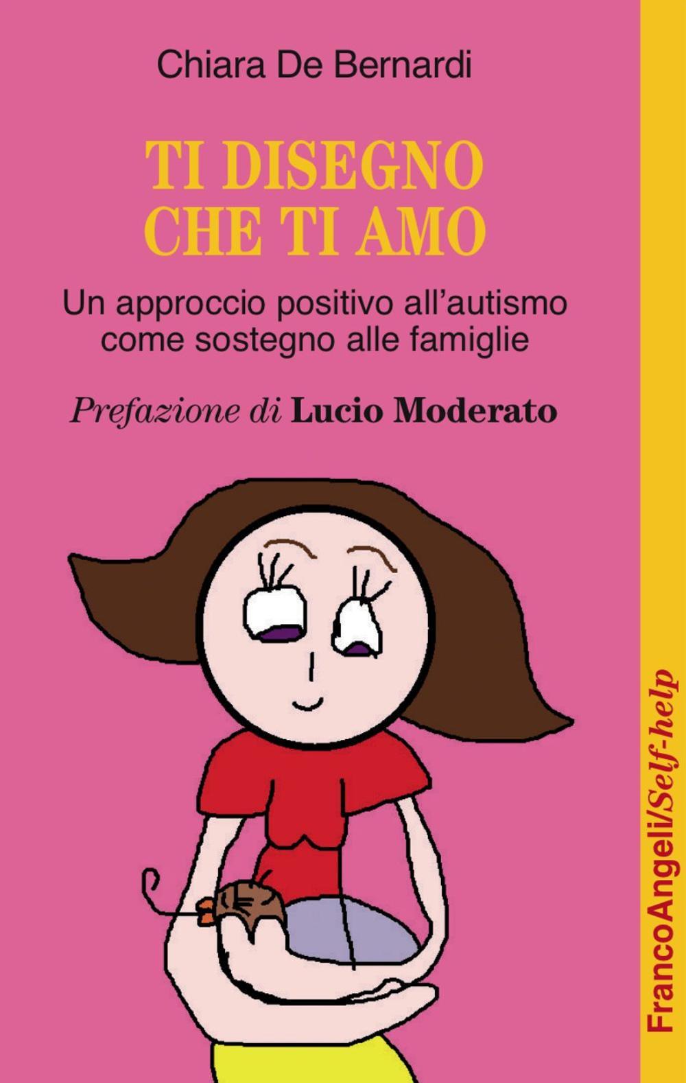 Ti disegno che ti amo. Un approccio positivo dall'autismo come sostegno alle famiglie