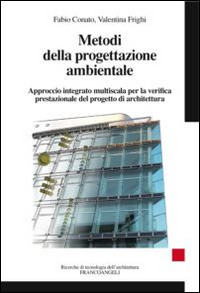 Metodi della progettazione ambientale. Approccio integrato multiscala per la verifica prestazionale del progetto di architettura