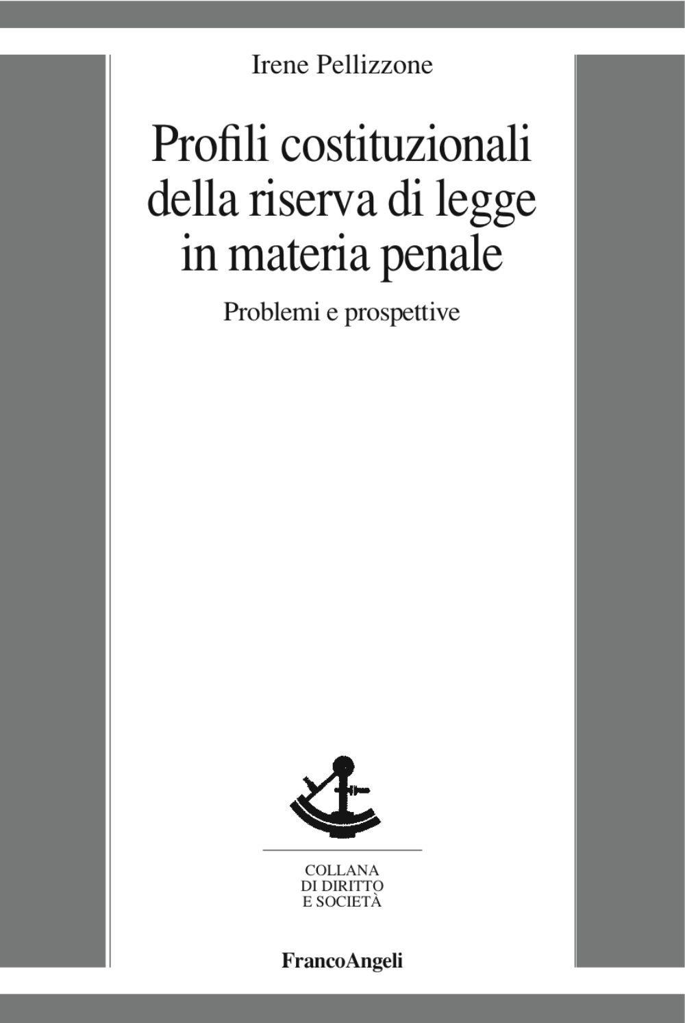 Profili costituzionali della riserva di legge in materia penale. Problemi e prospettive