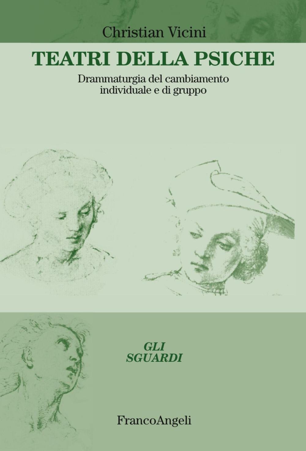 Teatri della psiche. Drammaturgia del cambiamento individuale e di gruppo