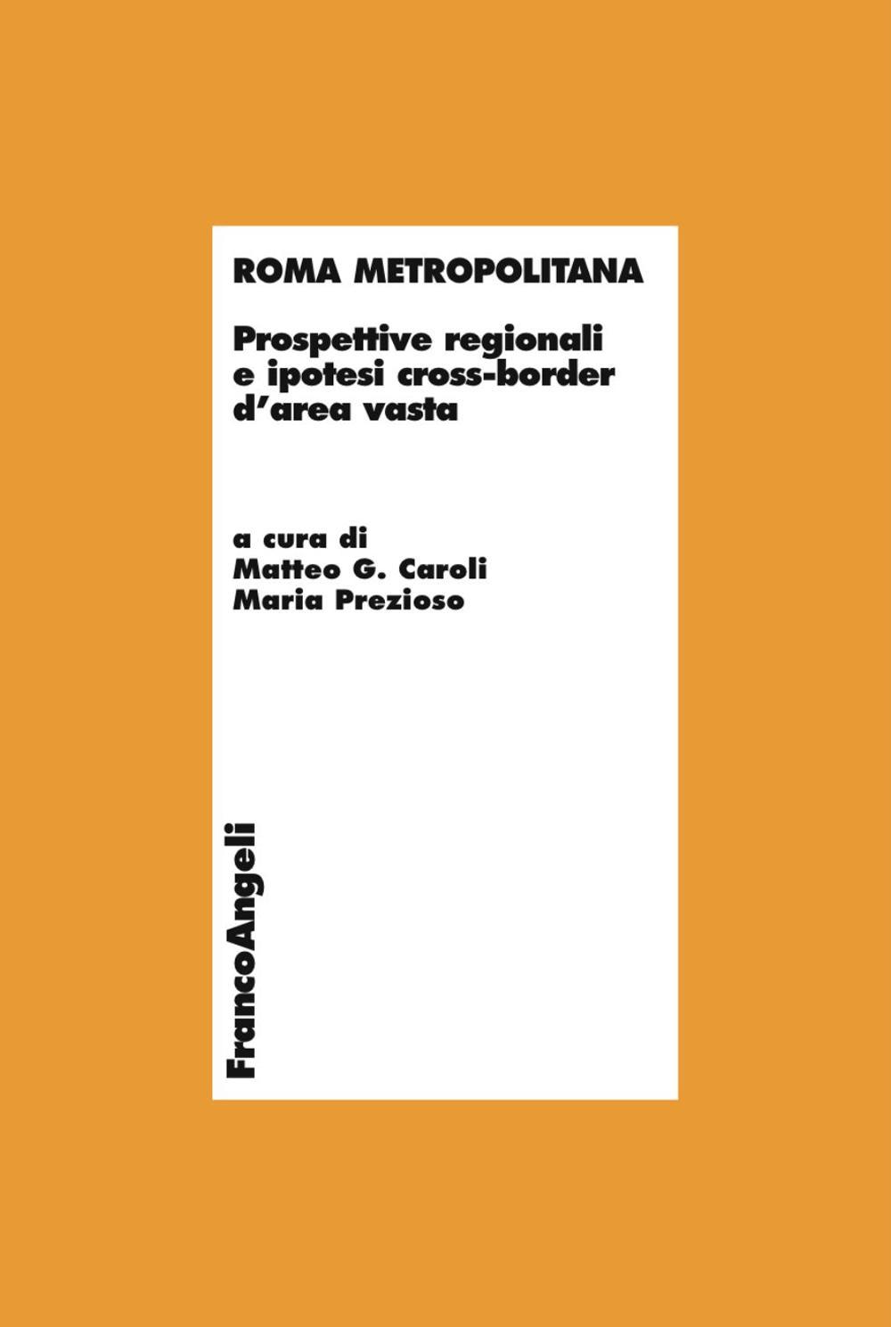 Roma metropolitana. Prospettive regionali e ipotesi cross-border d'area vasta