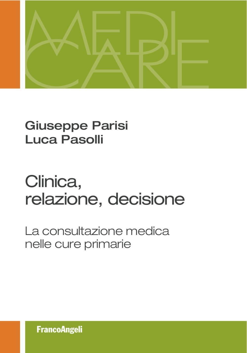 Clinica, relazione, decisione. La consultazione medica nelle cure primarie