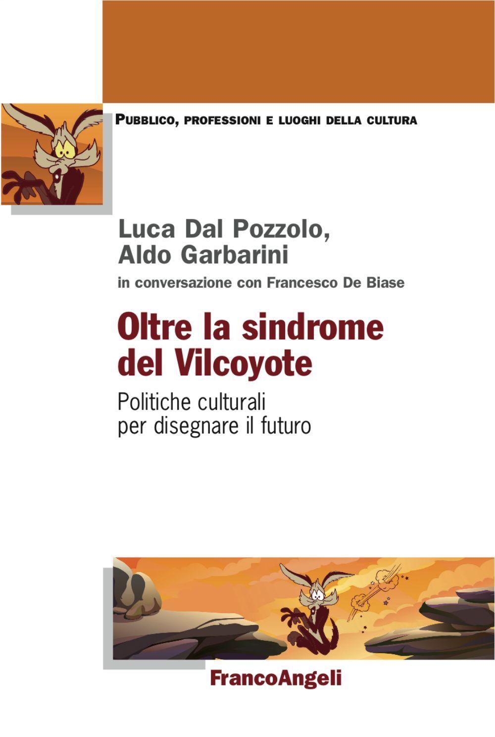 Oltre la sindrome del vilcoyote. Politiche culturali per disegnare il futuro