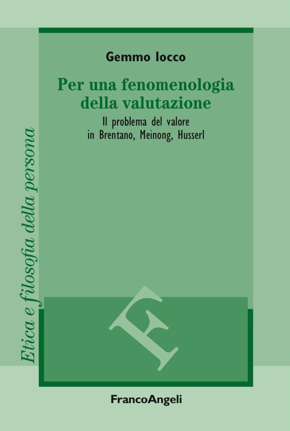 Per una fenomenologia della valutazione. Il problema del valore in Brentano, Meinong, Husserl