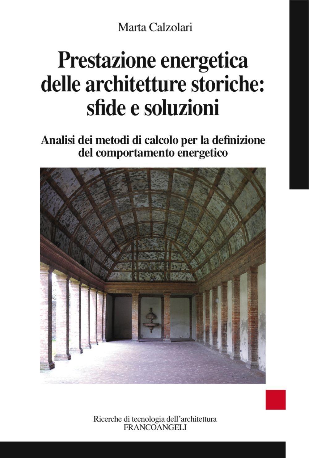 Prestazione energetica delle architetture storiche: sfide e soluzioni. Analisi dei metodi di calcolo per la definizione del comportamento energetico